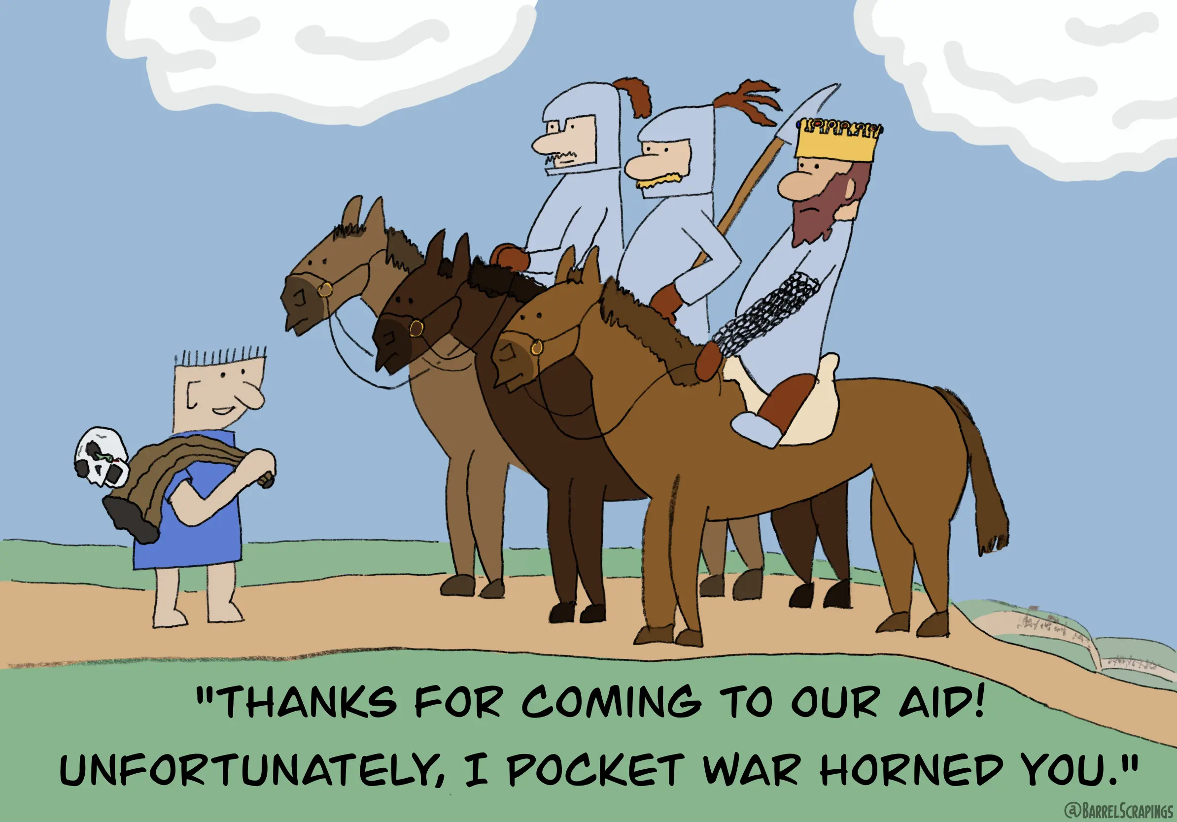 Three riders on horseback, including a king, approach a peasant. The peasant has a horn slung over his shoulder, with a skull on top, and a snake coming out of the eye socket. The peasant says "Thanks for coming to our aid! Unfortunately, I pocket war horned you"