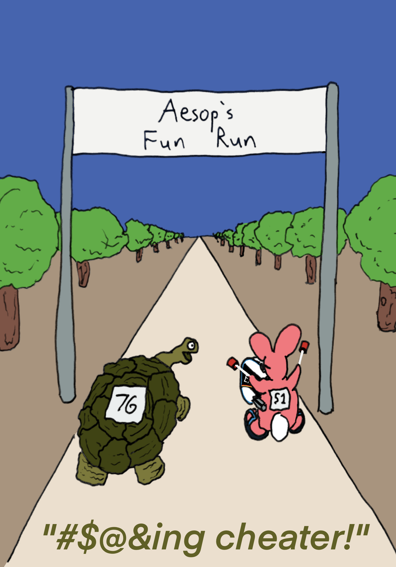 Two characters on a path, soon to pass under a sign saying "Aesop's Fun Run". On the left: A tortoise. On the right: An energizer bunny. Caption: "#$@&ing cheater!" 