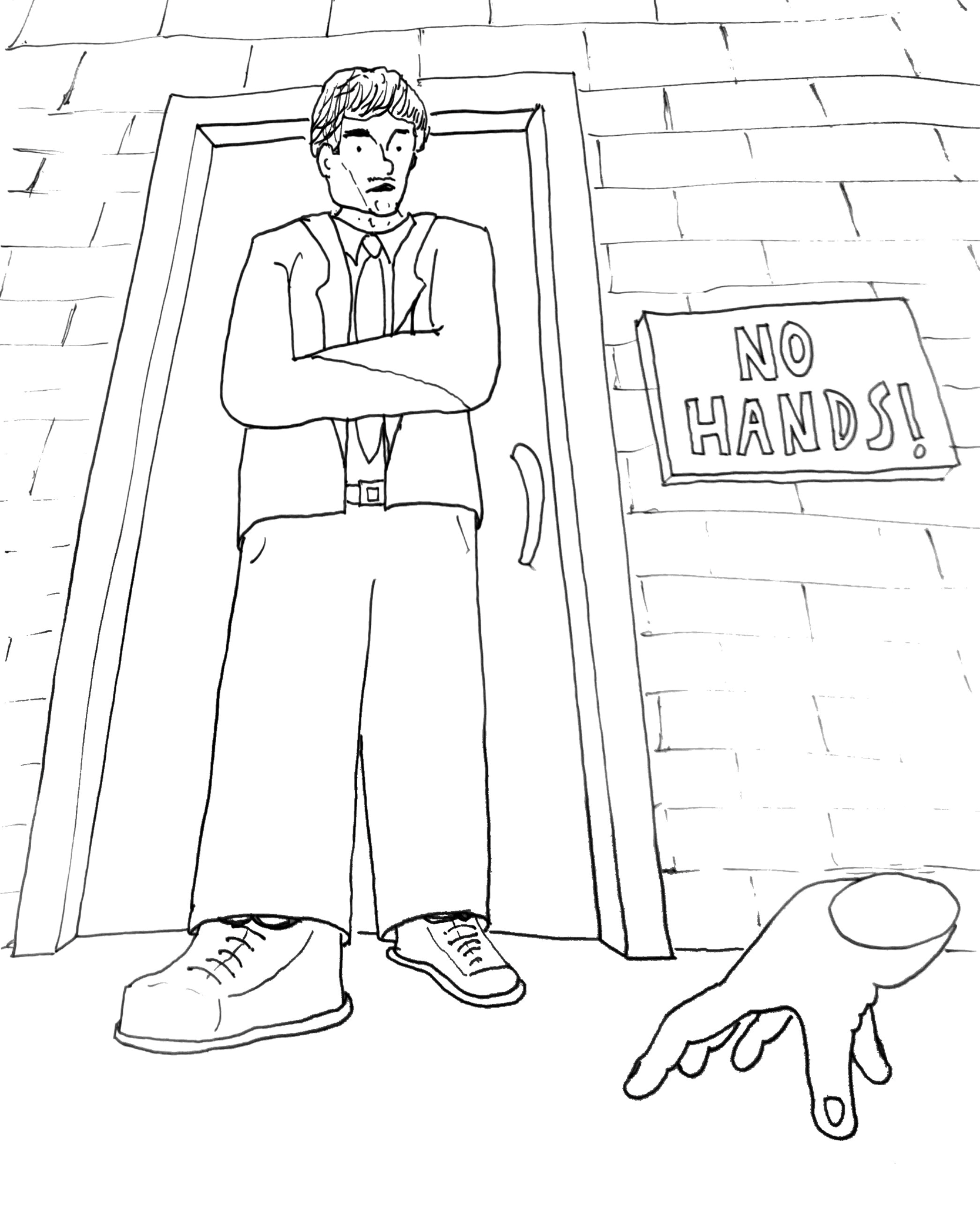 Low perspective of a dismembered hand (like from the Addams Family) peering up at an imposing man in doorway with crossed arms. Next to him is a sign saying “NO HANDS!